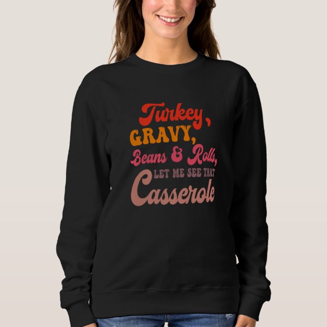 Sweatshirt Turkey Gravy Beans Rolls Let Me See That Casserole (Devant)