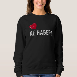 Sweatshirt Turkish Ne Haber How Are You