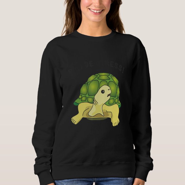 Sweatshirt Turtle   saying   Pas de stress no stress (Devant)
