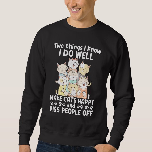 Sweatshirt Two Things I Know I Do Well Make Cats Happy 1 (Devant)