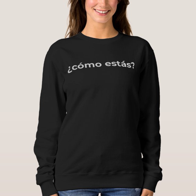 Sweatshirt u201CHow Are You ¿Cómo estás u201D  SPANISH GREETI (Devant)