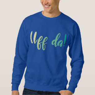 Sweatshirt Uff Da ! Norvégien, Minnesota