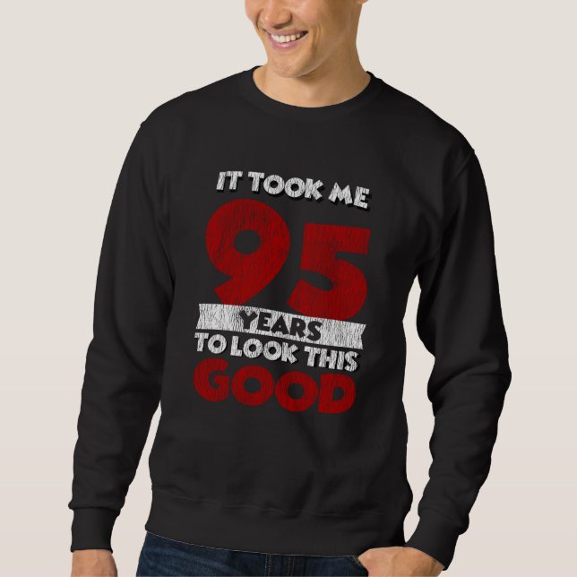 Sweatshirt Un Anniversaire de 95 ans m'a fait bonne apparence (Devant)