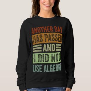 Sweatshirt Un autre jour s'est écoulé et je n'ai pas utilisé