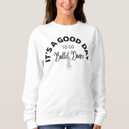 Sweatshirt Un bon jour pour aller danser au ballet Typographi
