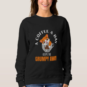 Sweatshirt Un Café Par Jour Garde Le Café Grumpy Away Cat