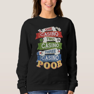 Sweatshirt Un Casino Deux Casino Trois Casino Pauvre