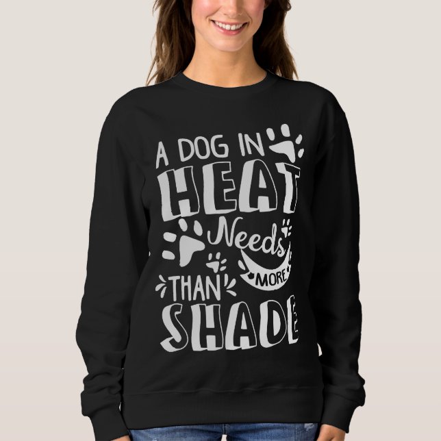 Sweatshirt Un Chien Est Chaleur A Besoin De Plus Que Shade Ch (Devant)