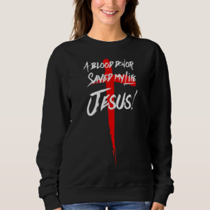 SWEATSHIRT UN DONNEUR DE SANG M'A SAUVÉ LA VIE JÉSUS CHRÉTIEN