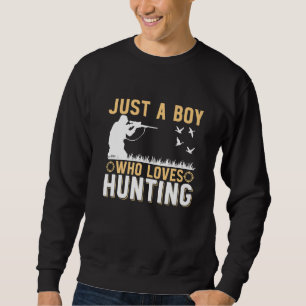 Sweatshirt Un homme est juste un garçon qui aime la chasse Ch