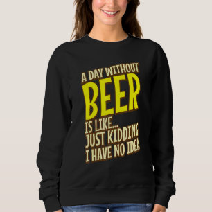 Sweatshirt Un Jour Sans Bière, C'Est Comme De L'Adorable