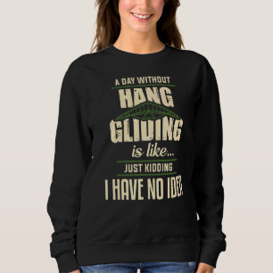 Sweatshirt Un Jour Sans Hang Gliding C'Est Comme Enculer Je
