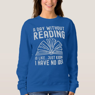 Sweatshirt Un Jour Sans Lecture Est Comme Des Livres À Lire