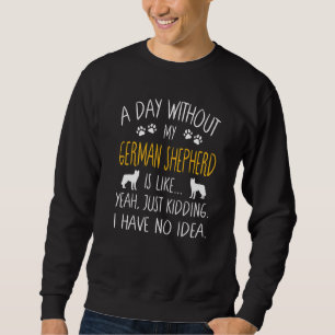 Sweatshirt Un Jour Sans Mon Berger Allemand Chien Drôle Anima