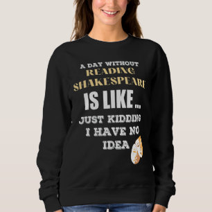 Sweatshirt Un Jour Sans Shakespeare Comme Si J'Ai
