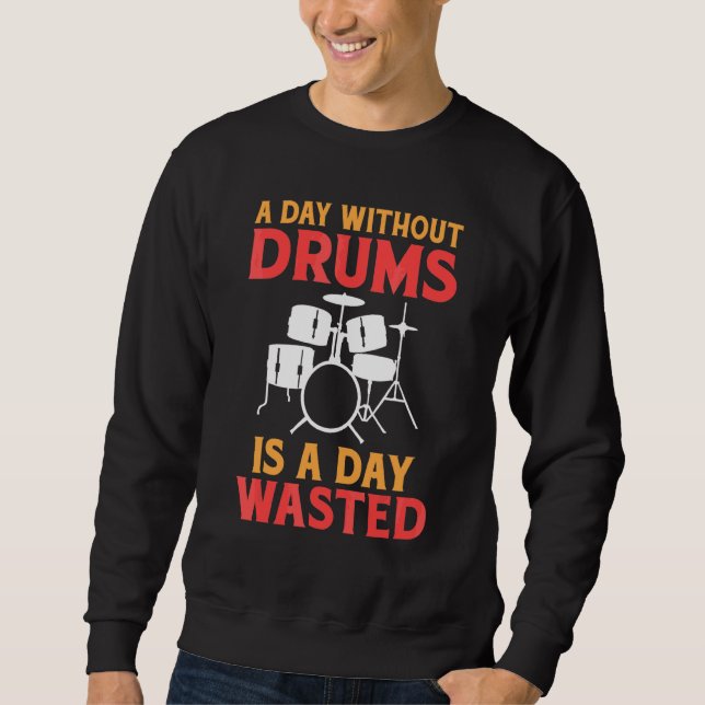 Sweatshirt Un Jour Sans Tambour Est Un Jour Déchiré Drummer (Devant)