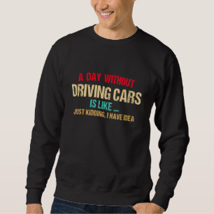 Sweatshirt Un Jour Sans Voiture Est Comme Une Course De Condu