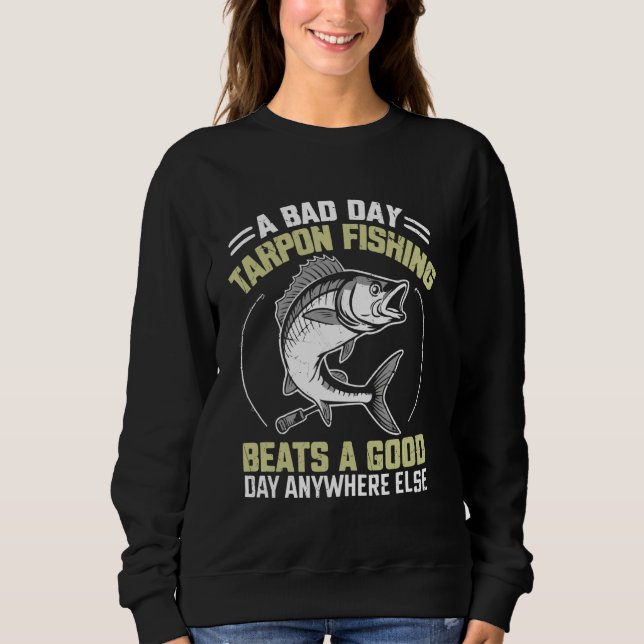 Sweatshirt Un mauvais jour Tarpon La pêche bat un bon jour pa (Devant)