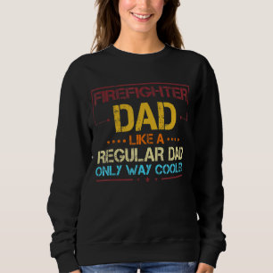Sweatshirt Un Père Pompier Comme Un Père Régulier Pères Pompi