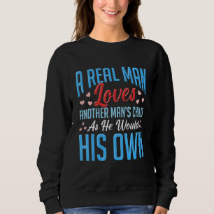 Sweatshirt Un vrai homme aime l'enfant d'un autre homme comme