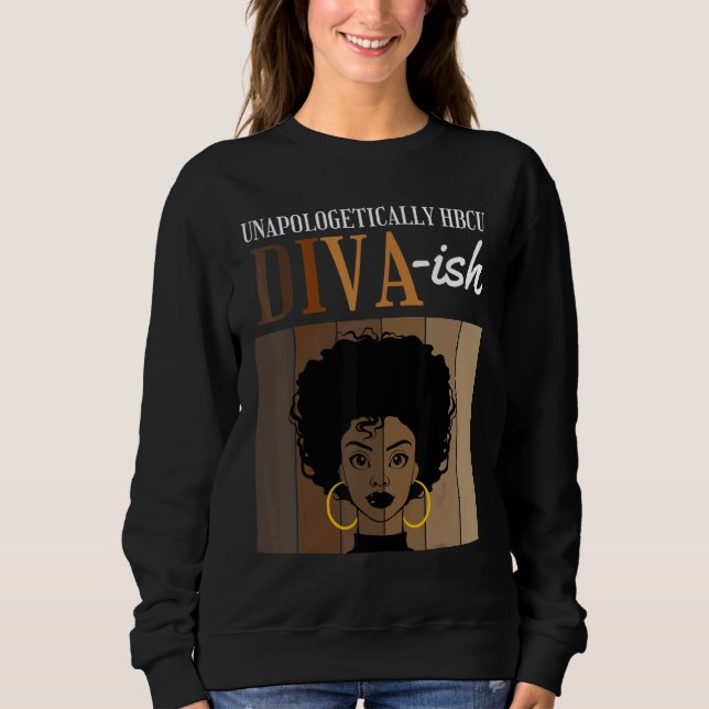 Sweatshirt Unapologetically HBCU Diva ish Historical Black Co (Devant)
