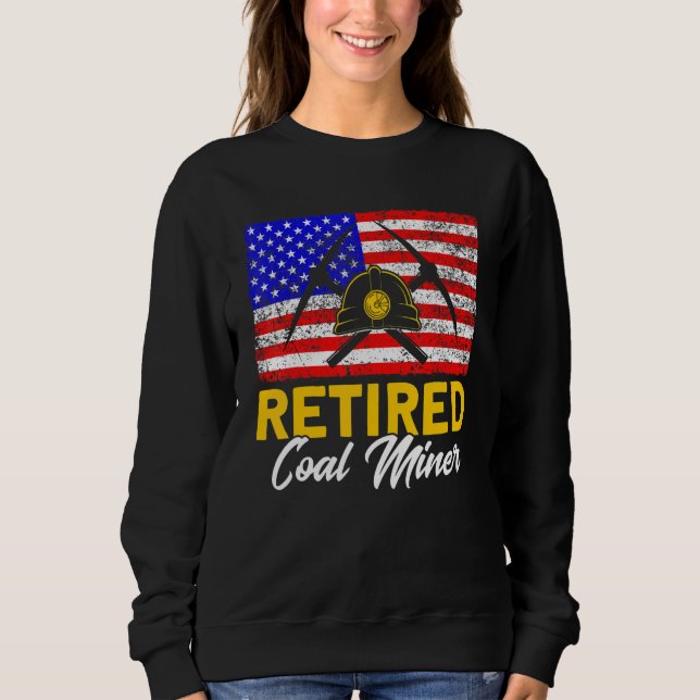 Sweatshirt Underground Mining Retired American Coal Miner 1 (Devant)