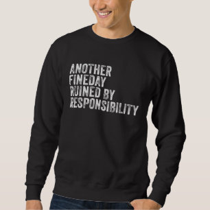 Sweatshirt Une autre belle journée gâchée par la responsabili