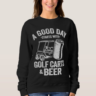 Sweatshirt Une Bonne Journée Commence Avec Des Chariots De Go