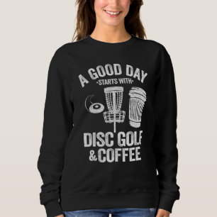 Sweatshirt Une Bonne Journée Commence Avec Disc Golf Café Fri