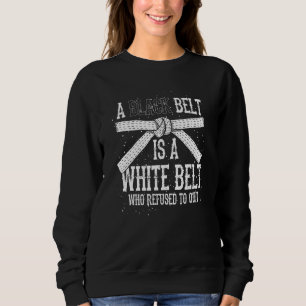 Sweatshirt Une Ceinture Noire Est Une Ceinture Blanche Qui A 
