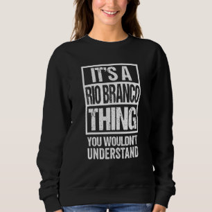 Sweatshirt Une chose de Rio Branco que vous ne comprendriez p