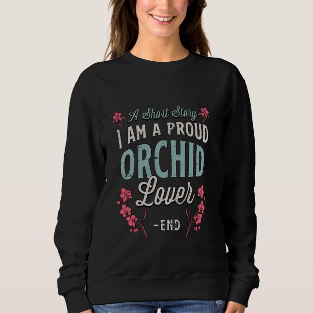 Sweatshirt Une Courte Histoire Je Suis Un Orche Botanique De  (Devant)