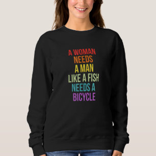 Sweatshirt Une Femme A Besoin D'Un Homme Comme Un Poisson A B