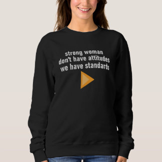 Sweatshirt Une femme forte n'a pas d'attitudes Nous avons une
