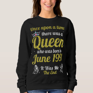 Sweatshirt Une Fois Il Y Avait Une Reine Née En Juin