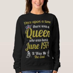 Sweatshirt Une Fois Il Y Avait Une Reine Née En Juin