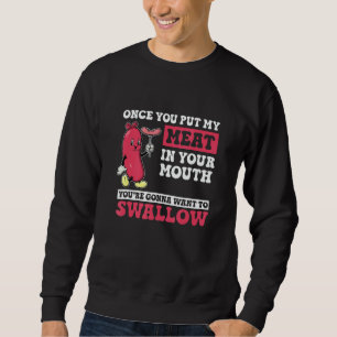 Sweatshirt Une fois que vous mettez ma viande dans votre bouc