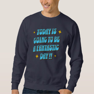 Sweatshirt Une journée fantastique