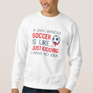 Sweatshirt Une Journée Sans Football