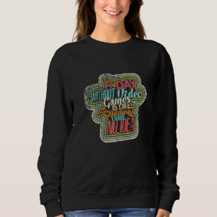 Sweatshirt Une Journée Sans Jeux Vidéo Est Comme, Gamer Gamin