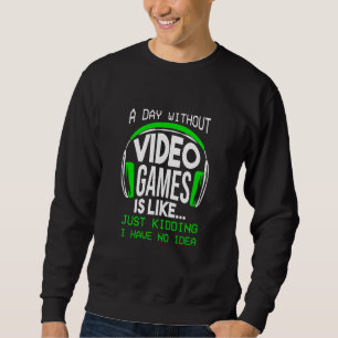 Sweatshirt Une Journée Sans Jeux Vidéo Joueur Joueurs Garçons
