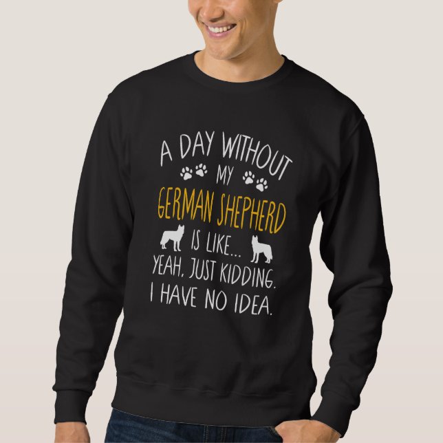 Sweatshirt Une journée sans mon chien berger allemand  Citati (Devant)