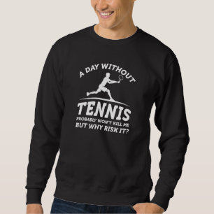 Sweatshirt Une Journée Sans Tennis