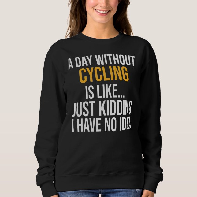 Sweatshirt Une Journée Sans Vélo Est Comme (Devant)