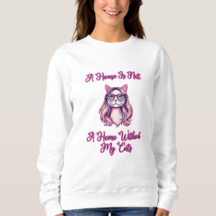 Sweatshirt Une maison n'est pas un foyer sans mes chats