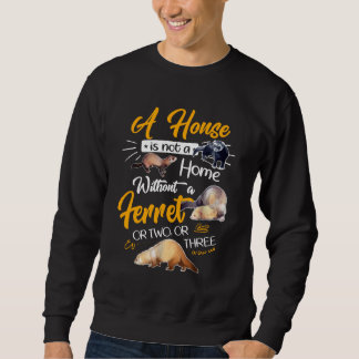 Sweatshirt Une Maison N'Est Pas Une Maison Sans Ferret Ou Deu