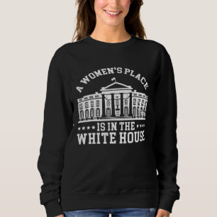 Sweatshirt Une Place Femme Est Dans La Maison Blanche Feminis