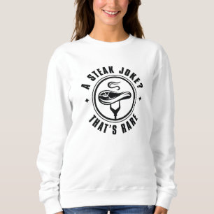 Sweatshirt Une plaisanterie de steak qui est rare