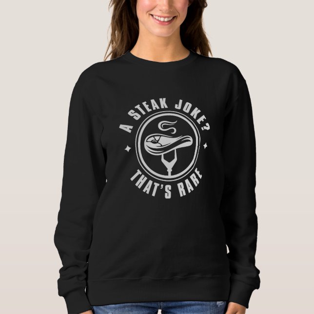 Sweatshirt Une plaisanterie de steak qui est rare (Devant)