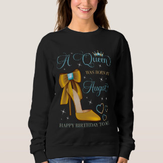 Sweatshirt Une reine est née en août Joyeux anniversaire pour